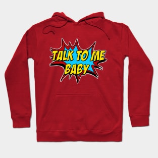 Talk to me baby Hoodie